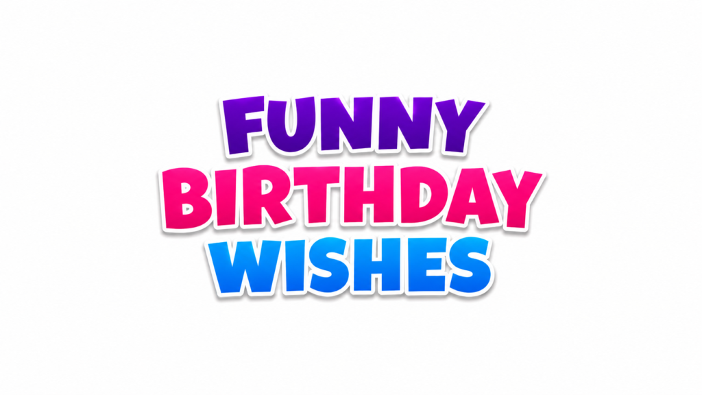 Funny Birthday Wishes