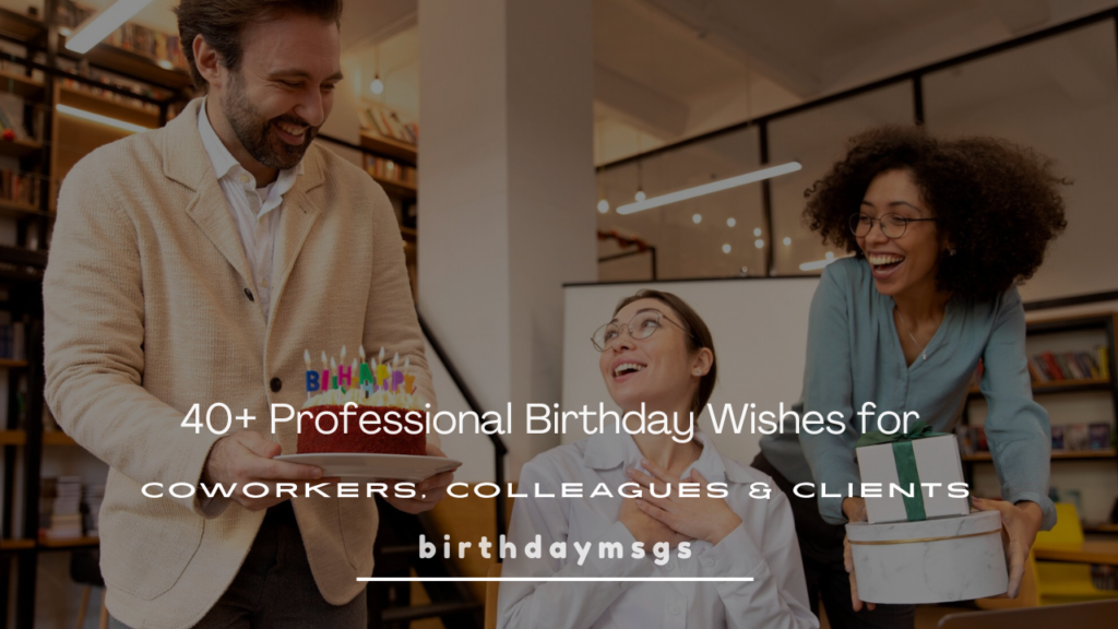 Professional Birthday Wishes: 40 Formal Messages for Colleagues & Clients
