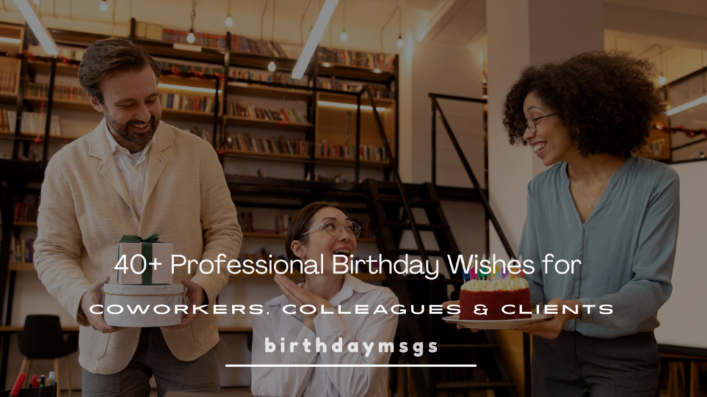 Professional Birthday Wishes: 40 Formal Messages for Colleagues & Clients